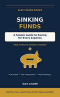 Sinking Funds — A Simple Guide to Saving for Every Expense by Alex Calder Books